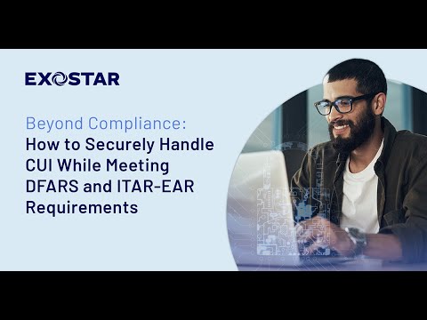 Beyond Compliance How to Securely Handle CUI While Meeting DFARS and ITAR EAR Requirements