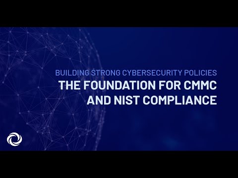 Building Strong Cybersecurity Policies: The Foundation for CMMC and NIST Compliance