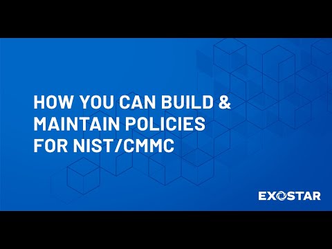 How You Can Build and Maintain Policies for NIST/CMMC