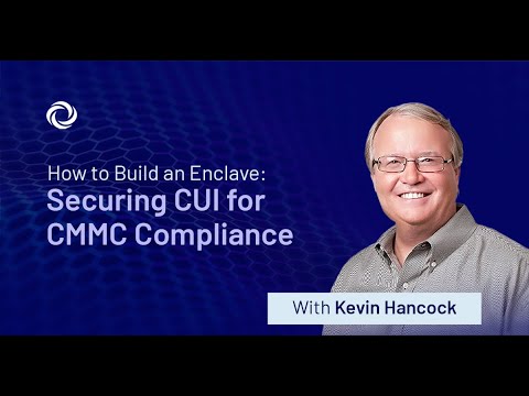 How to Build an Enclave: Securing CUI for CMMC Compliance