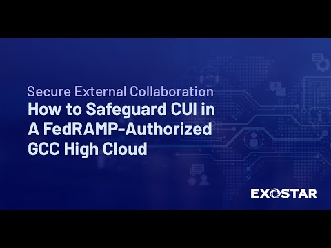 Secure External Collaboration: How to Safeguard CUI in a FedRAMP-Authorized GCC High Cloud