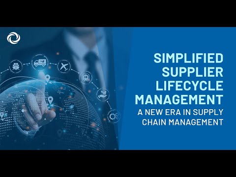 Simplified Supplier Lifecycle Management: A New Era in Supply Chain Management